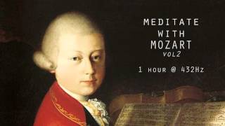 Meditate with Mozart  432Hz Classical Music  Vol 2 [upl. by Marsden]