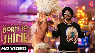 Diljit Dosanjh Born To Shine Official Music Video GOAT Ho pakki saddi ek aa pechhan patlo Ci [upl. by Ardni]