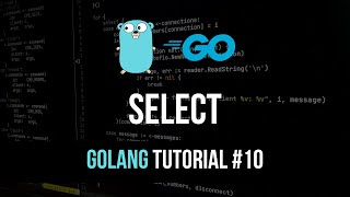 Select  Go Programming Tutorial 10 [upl. by Brittni]