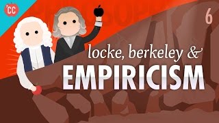 Locke Berkeley amp Empiricism Crash Course Philosophy 6 [upl. by Aicek]