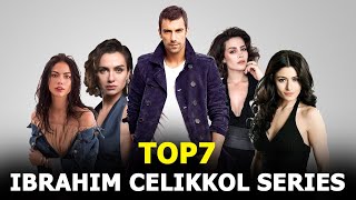 Top 7 İbrahim Çelikkol Drama Series 2020  You Must Watch [upl. by Ahsinat]