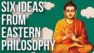 Six Ideas From Eastern Philosophy [upl. by Lyram]