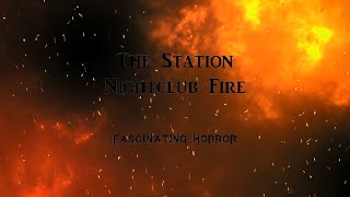 The Station Nightclub Fire  A Short Documentary  Fascinating Horror [upl. by Rehpotsirk]