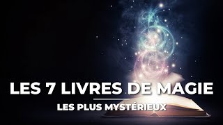 Les 7 livres de magie les plus mystérieux [upl. by Nagy]