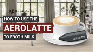 How To Use the AeroLatte To Froth Milk [upl. by Stockwell451]