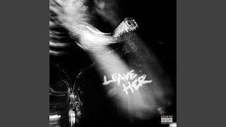 Leave Her [upl. by Caleb]