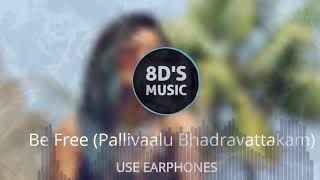 Be Free Pallivaalu Bhadravattakam  8D AUDIO 🎧  Vidya Vox  Vandana Iyer [upl. by Gilleod]