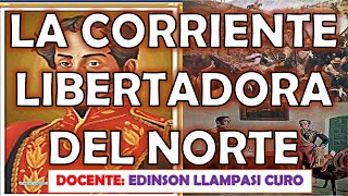 SIMÓN BOLIVAR Y LA CORRIENTE LIBERTADORA DEL NORTE  PRINCIPALES CARACTERÍSTICAS [upl. by Felix165]