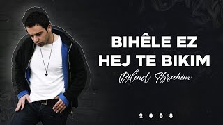 Bilind Ibrahim 2008 Bihêle Ez Hej Te Bikim [upl. by Adnohsat]