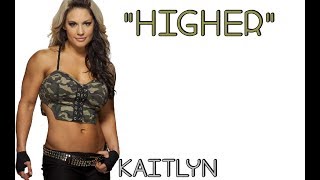 WWE Kaitlyn Theme Song Higher Lyrics [upl. by Notlem764]