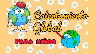 El calentamiento global para niños [upl. by Yenitirb]