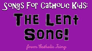 The Lent Song For Catholic Kids [upl. by Erelia]