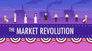 The Market Revolution Crash Course US History 12 [upl. by Alius]