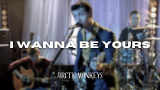 Arctic Monkeys  I Wanna Be Yours Lyrics [upl. by Leikeze544]