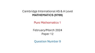 970912FM24  A Level Mathematics 9709  Pure Mathematics 1  Feb March 2024  Question 9 [upl. by Lashond331]