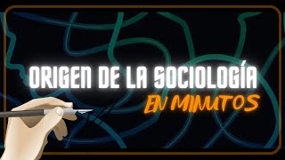 EL ORIGEN DE LA SOCIOLOGÍA en minutos [upl. by Aket]