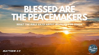 PEACEMAKING  Blessed Are the Peacemakers [upl. by Milas]