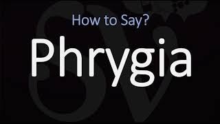 How to Pronounce Phrygia CORRECTLY [upl. by Gaudette]