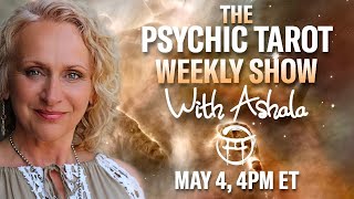 THE PSYCHIC TAROT SHOW with ASHALA  MAY 4 [upl. by Toffic]