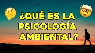 Psicología Ambiental definición aplicaciones y enfoques [upl. by Uohk205]