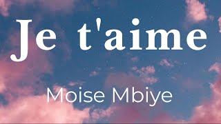 Je t’aime  Moise Mbiye lyricsparolesongtext [upl. by Irakuy]