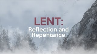 LENT Reflection and Repentance [upl. by Omoj]