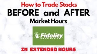 How to Trade Stocks BEFORE and AFTER Market Hours  Extended Trading in Fidelity [upl. by Omiseno]