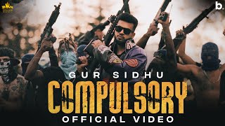 COMPULSORY Official Video Gur Sidhu  Kaptaan  Punjabi Song 2022 [upl. by Galang907]