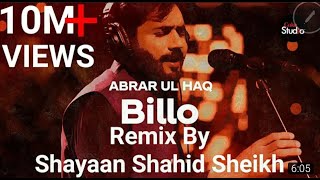 Billo  Abrar ul Haq  Billo De Ghar  Remix by Shayaan Shahid Sheikh Coke Studio New 2021 [upl. by Hobey]