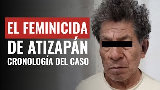 ¿Qué se sabe hasta el momento del feminicida serial de Atizapán [upl. by Eelir]