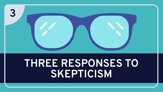 PHILOSOPHY  Epistemology Three Responses to Skepticism HD [upl. by Aleicarg]